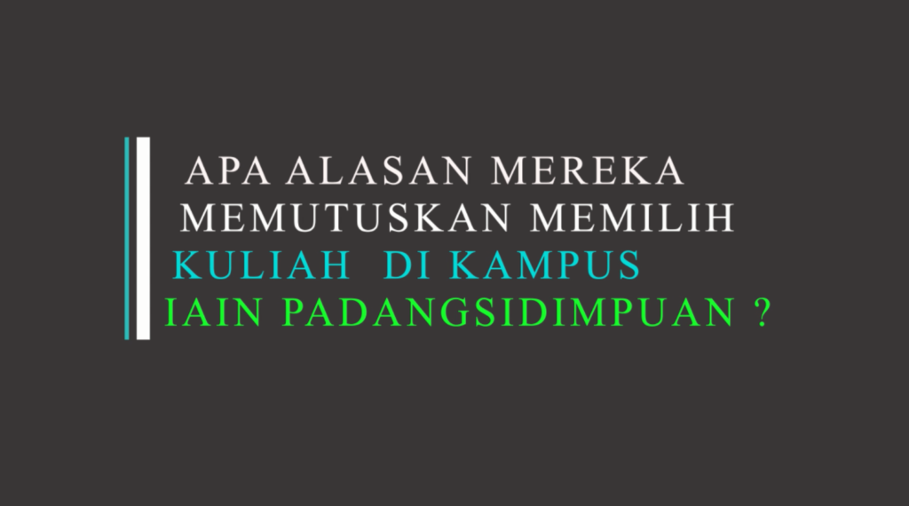 Ini 25 Alasan Mereka Memilih Kuliah di IAIN Padangsidimpuan