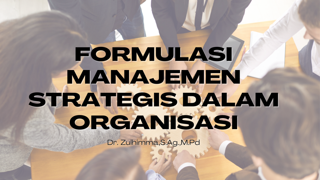Formulasi Manajemen Strategis dalam Organisasi