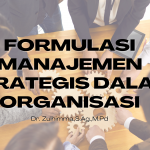 Formulasi Manajemen Strategis dalam Organisasi