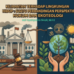 Kejahatan Terhadap Lingkungan Hidup : Suatu Perbandingan Perspektif Hukum dan Ekoteologi